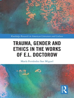 cover image of Trauma, Gender and Ethics in the Works of E.L. Doctorow
